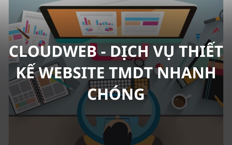 Cloudweb – Dịch vụ thiết kế website bán hàng chuyên nghiệp